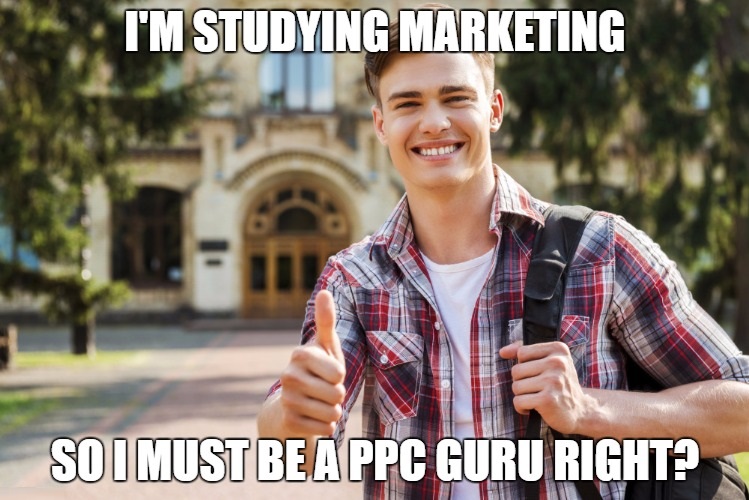 college student ppc guru meme