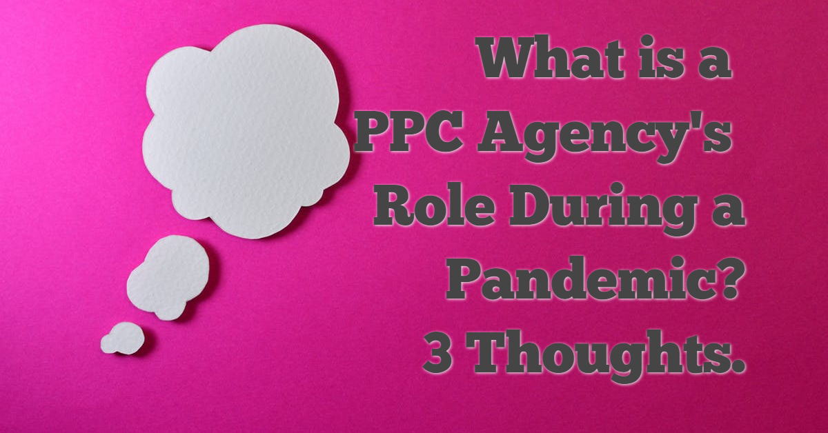 PPC Agency's role duringn pandemic-3 Thoughts