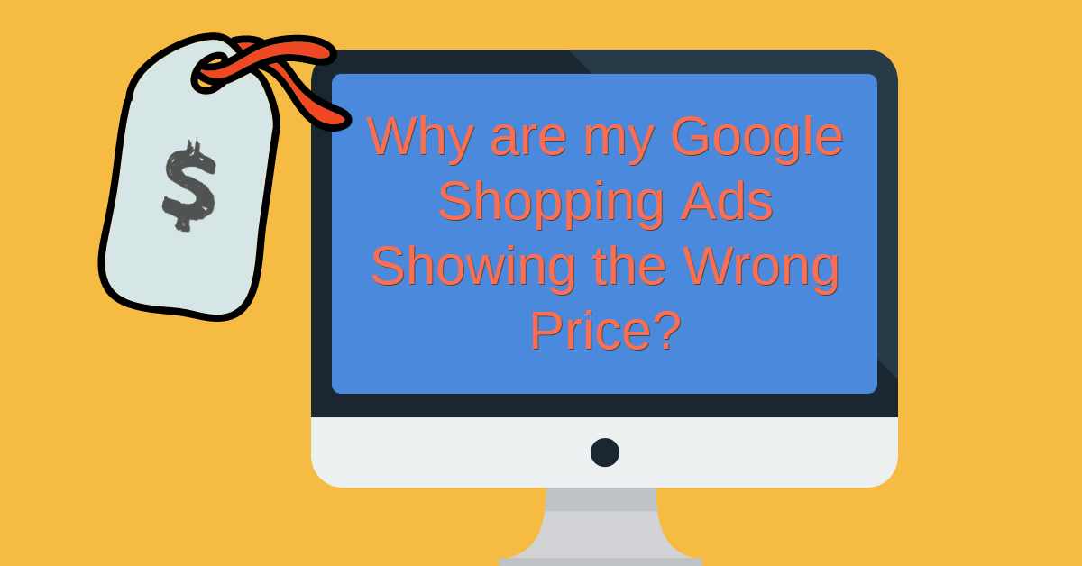 why are my google shopping ad prices wrong?