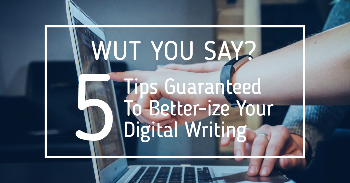5 Tips for Better Digital Marketing Writing