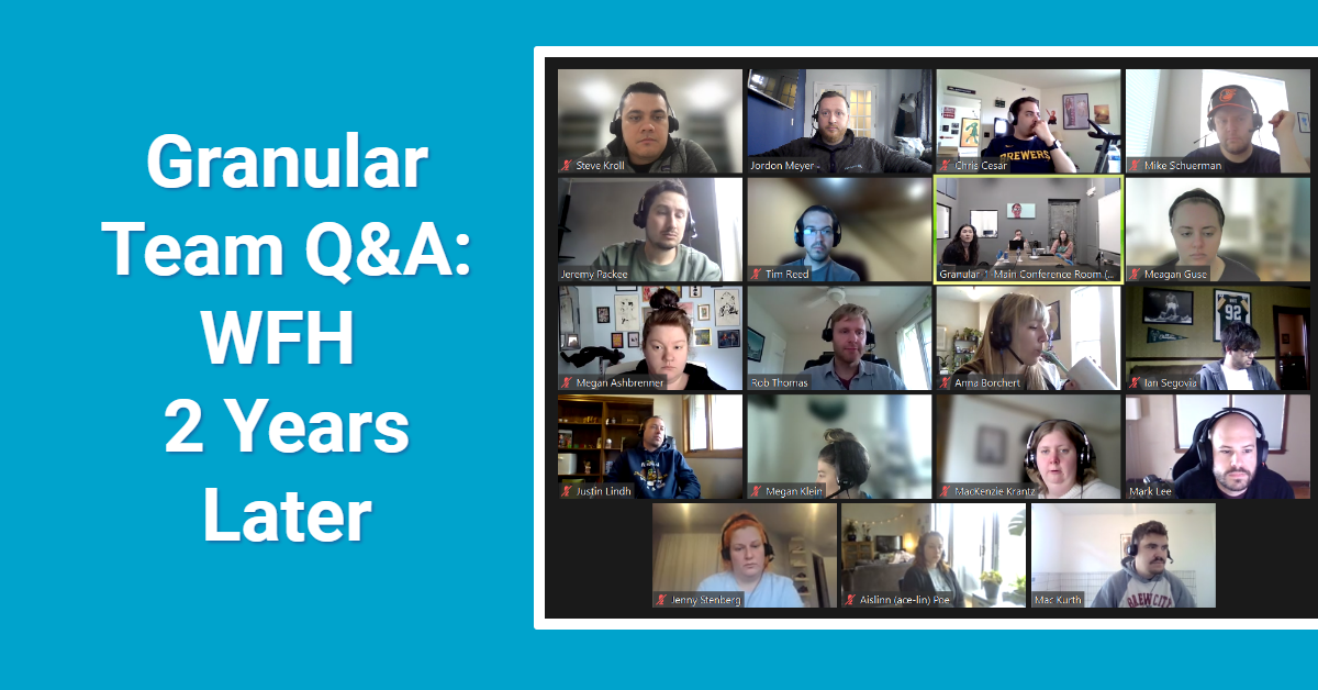 "Granular Team Q & A: Work From Home 2 years later"