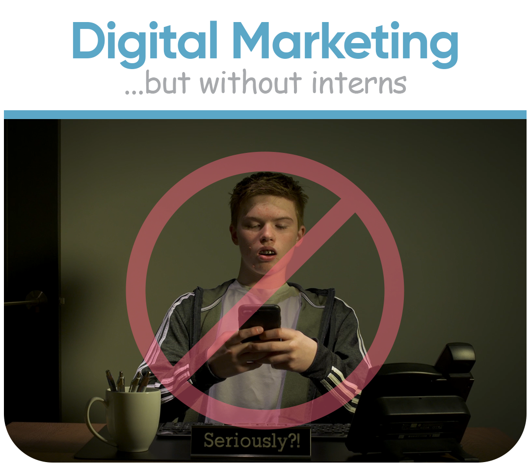 "Digital marketing...but without interns"