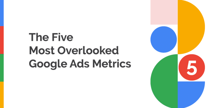 The 5 Most Overlooked Google Ads Metrics Hero Image